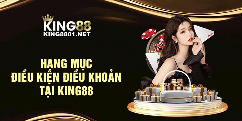 Hạng mục về điểu khoản điều kiện king88