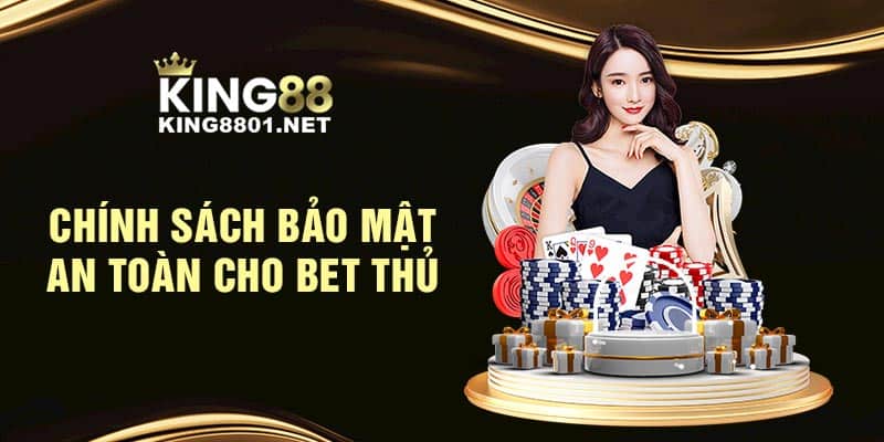 Chính sách bảo mật an toàn cho bet thủ