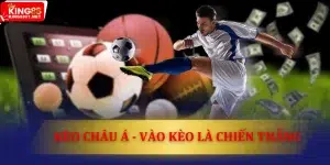 Tip 5 + bí quyết chơi kèo Châu Á thành công từ những chiến lược gia