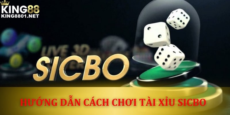 Cách chơi tài xỉu Sicbo king88