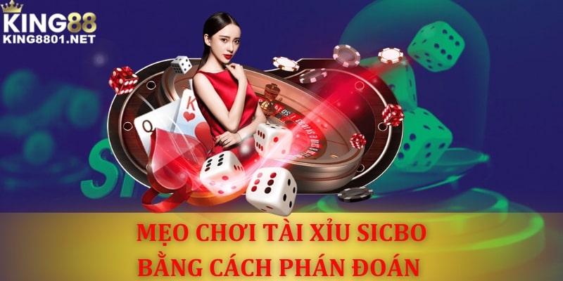 Hướng dẫn chơi Sicbo với mẹo phán đoán