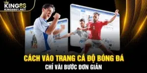 Hướng dẫn cách vào trang cá độ bóng đá chi tiết tại King88