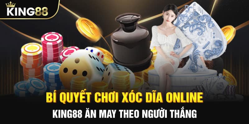 Bí quyết chơi xóc dĩa online king88 ăn may theo người thắng